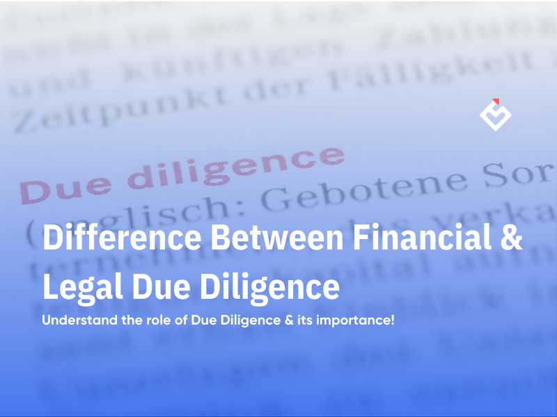 Difference Between Financial vs Legal Due Diligence