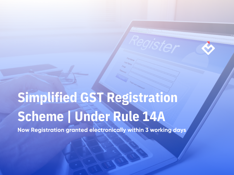 Simplified GST Registration Scheme | Under Rule 14A