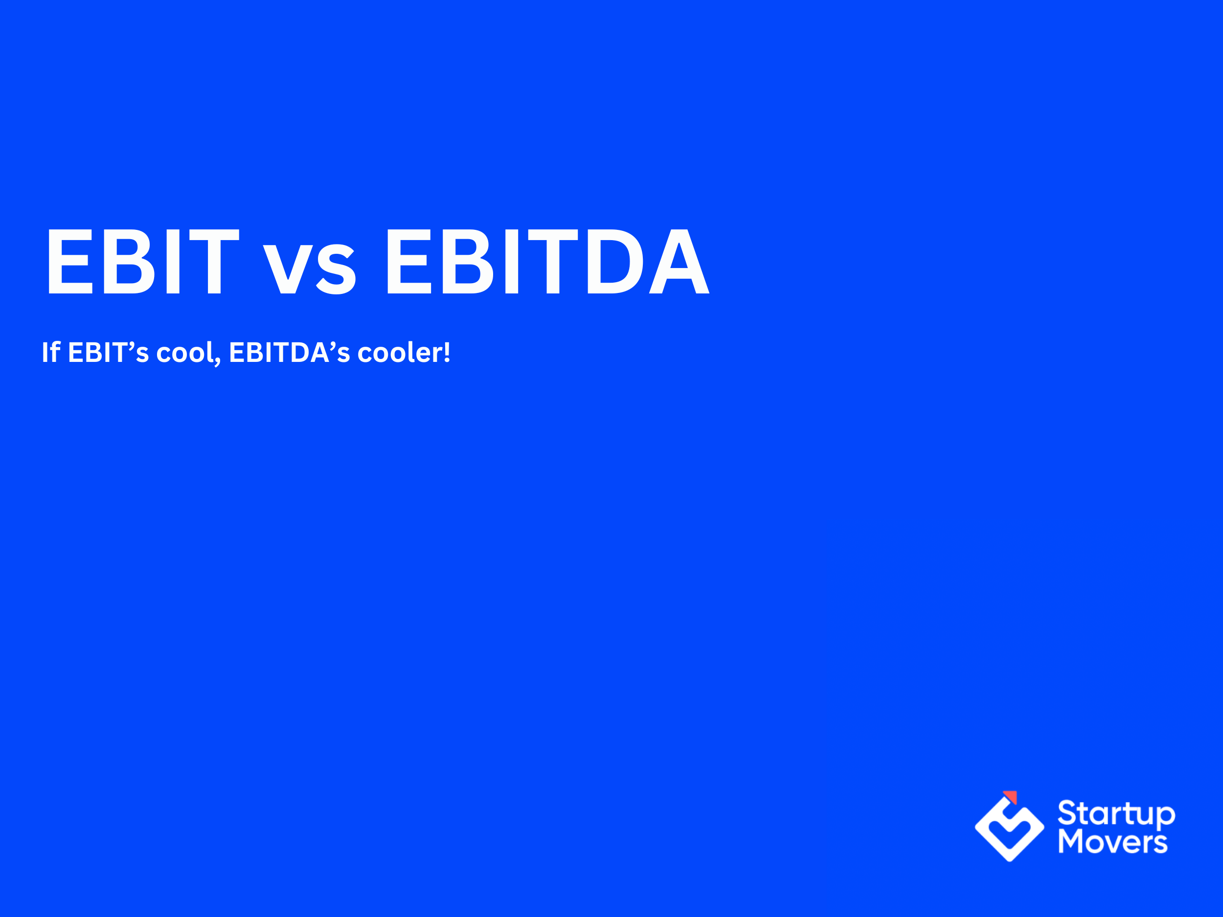 EBITDA vs EBIT: Understanding the Key Metrics for Smarter Financial Decision
