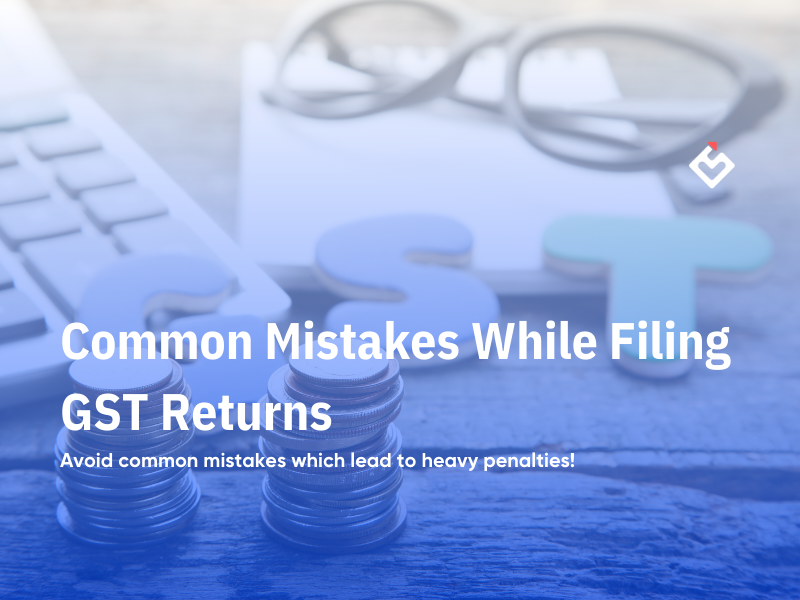 Common Mistakes While Filing GST Returns