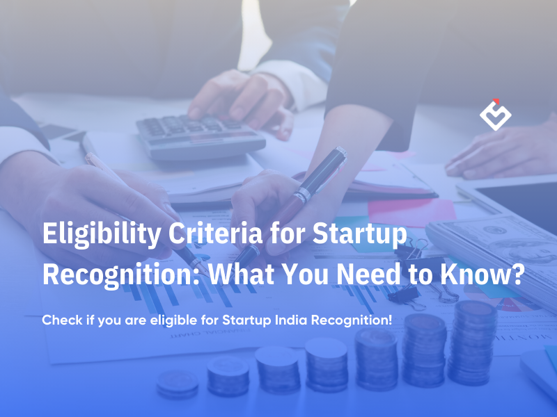 Eligibility Criteria for Startup Recognition: What You Need to Know