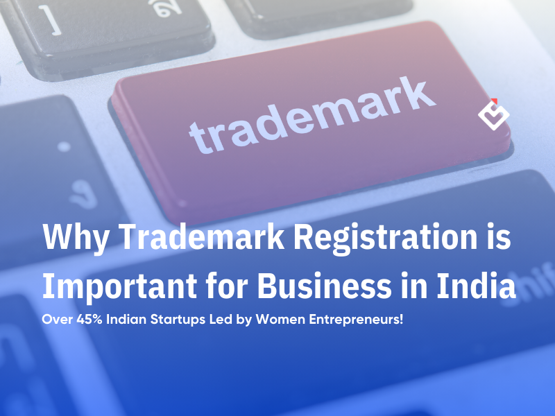 Why Trademark Registration is Important for Businesses in India