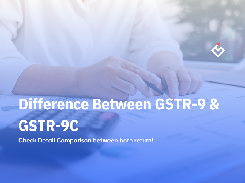 Difference Between GSTR-9 & GSTR-9C