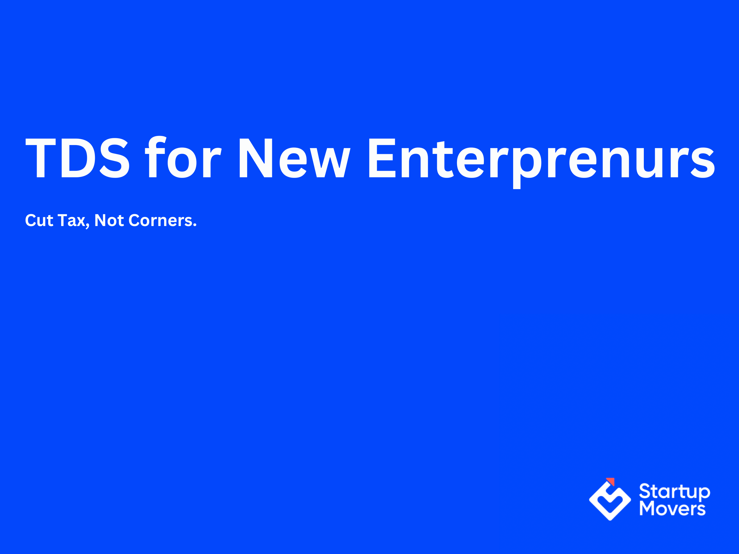 Understanding TDS: A Beginner’s Guide for New Entrepreneurs